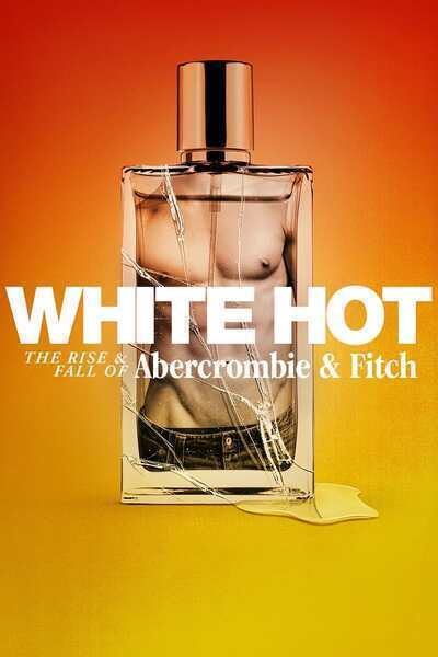 White Hot: The Rise & Fall of Abercrombie & Fitch Hindi Dubbed Movie Poster (2022)